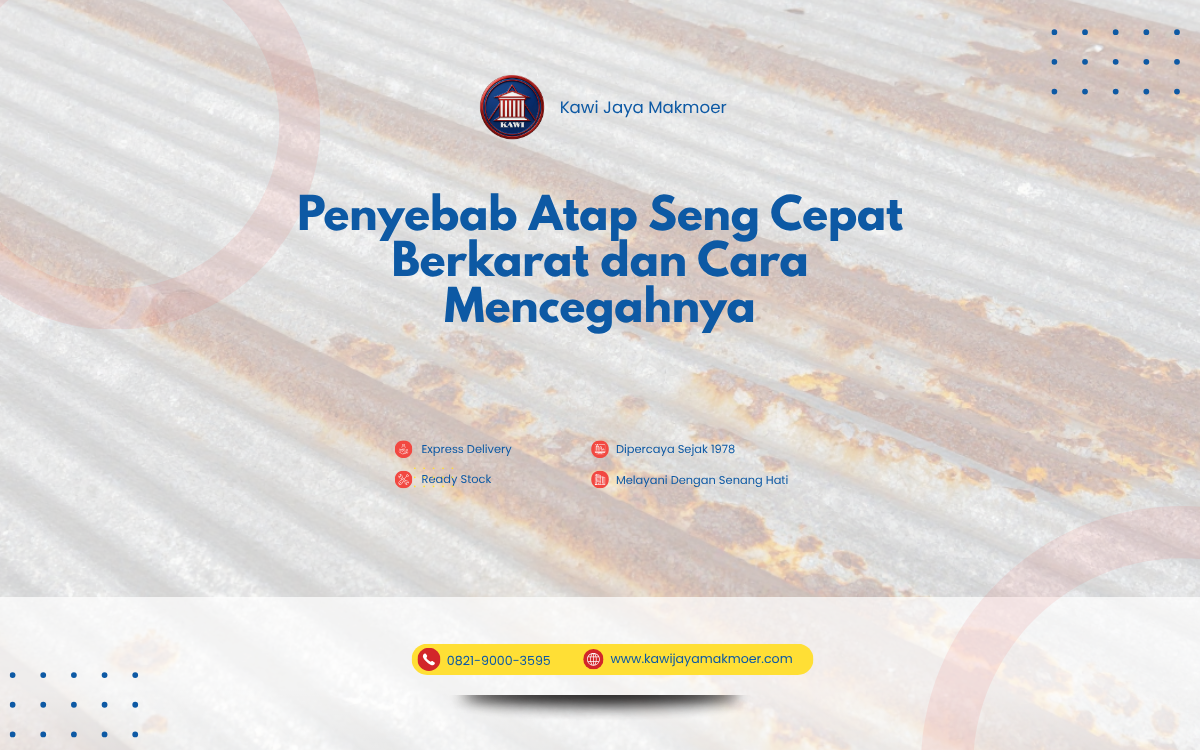 Penyebab Atap Seng Cepat Berkarat dan Cara Mencegahnya