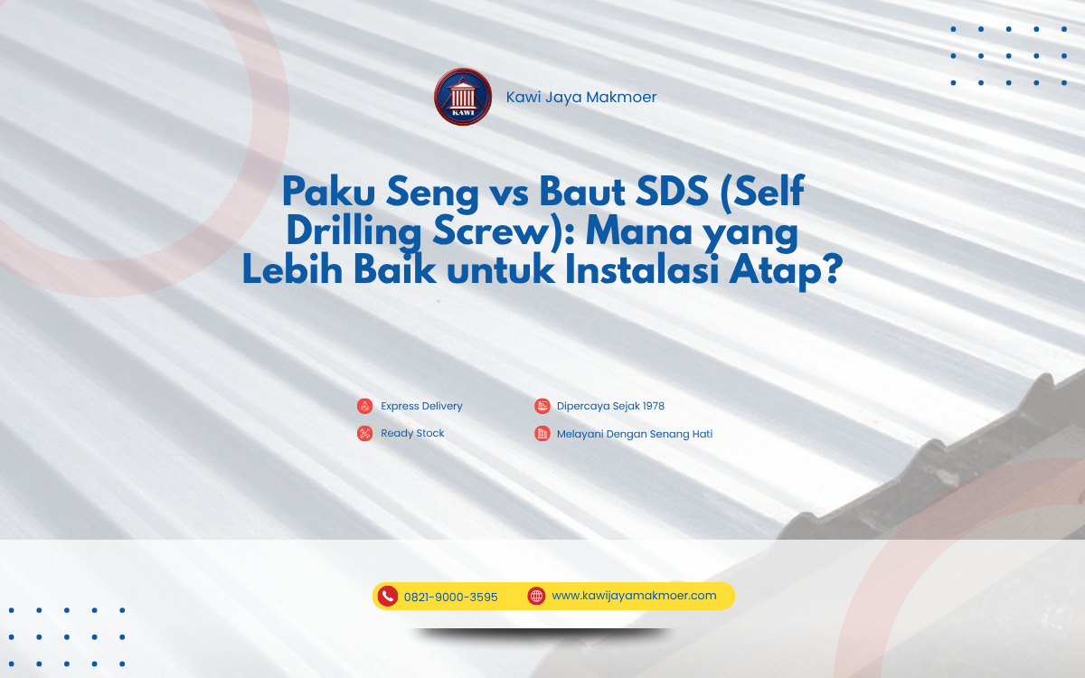 Paku Seng vs Baut SDS (Self Drilling Screw): Mana yang Lebih Baik untuk Instalasi Atap?