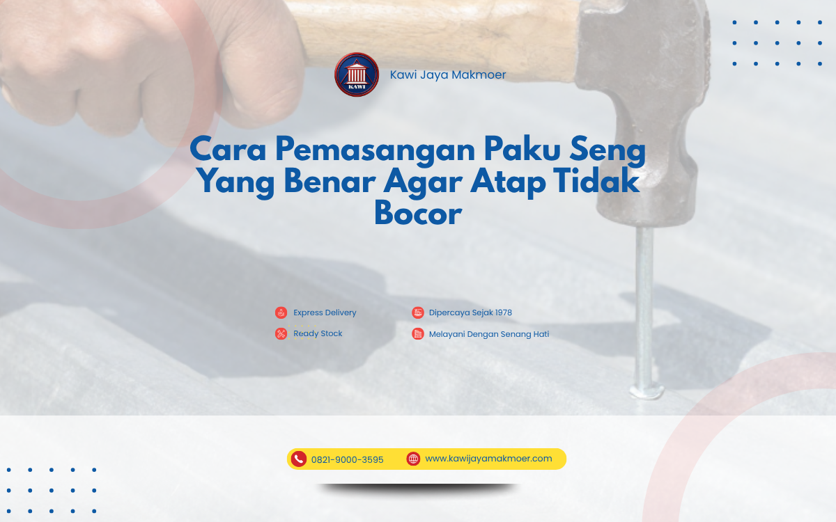Cara Pemasangan Paku Seng yang Benar Agar Atap Tidak Bocor